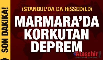 Marmara’da korkutan deprem