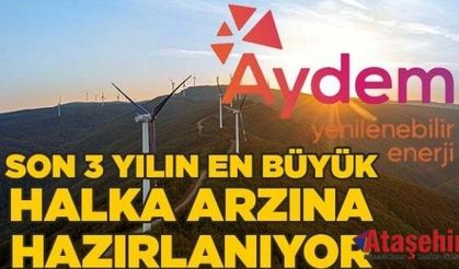 Aydem Yenilenebilir Enerji, Halka Arzına hazırlanıyor