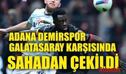 Adana Demirspor Galatasaray maçında sahadan çekildi