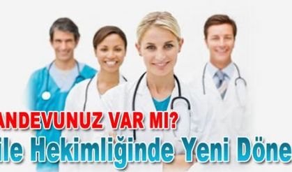 Aile hekimliğinde yeni dönem başlıyor