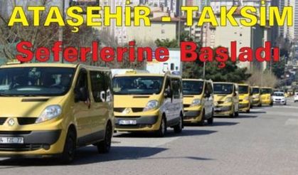 ATAŞEHİR - TAKSİM SARI DOLMUŞ SEFERLERİ BAŞLADI