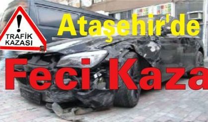 Ataşehir'de Feci Kaza,1 Kişi hayatını kaybetti.
