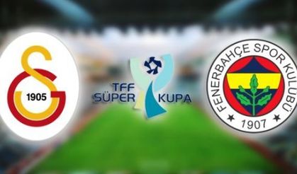 Galatasaray Fenerbahçe Süper Kupa maçı ne zaman nerede saat kaçta ve hangi kanalda