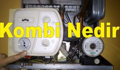 Kombi Nedir? Kombide meydana gelen arızalar nelerdir