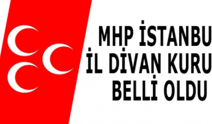 MHP İSTANBUL İL DİVAN KURULU BELLİ OLDU