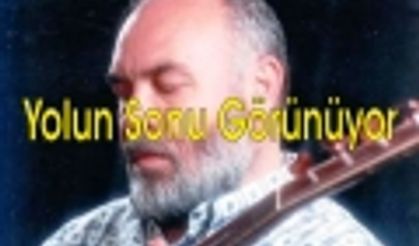 Yolun sonu görünüyor,  Musa eroglu, Yolun sonu görünüyor 