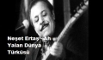 Ah Yalan Dünya , Neşet Ertaş - Ah Yalan Dünya 