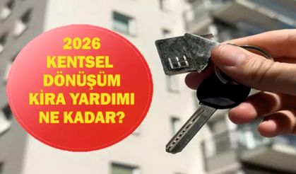 Kentsel Dönüşüm Kira Yardımı 2026: Kim, Ne Kadar Alacak?