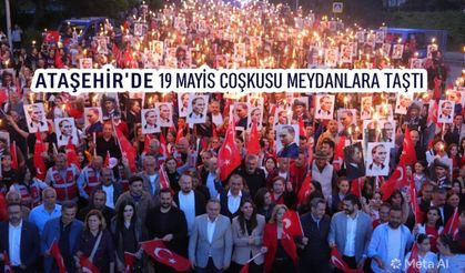 ATAŞEHİR’DE 19 MAYIS COŞKUSU MEYDANLARA TAŞTI