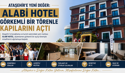 ATAŞEHİR’E YENİ DEĞER: ALABİ HOTEL GÖRKEMLİ BİR TÖRENLE KAPILARINI AÇTI