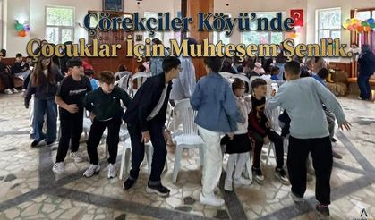 Çörekçiler Köyü’nde Çocuklar İçin Muhteşem Şenlik!
