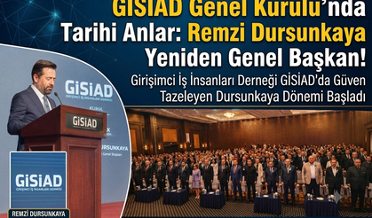 GİSİAD İlk Genel Kurulunu Yaptı: Remzi Dursunkaya Güven Tazeledi,