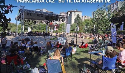 “PARKLARDA CAZ” BU YIL DA ATAŞEHİR’DE