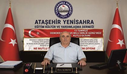 Ataşehir Yenisahra Derneği Başkanı İsa Kırım’dan 15 Temmuz Mesajı