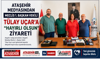 ATAŞEHİR MEDYASINDAN MECLİS 1. BAŞKAN VEKİLİ TÜLAY UÇAR'A "HAYIRLI OLSUN" ZİYARETİ