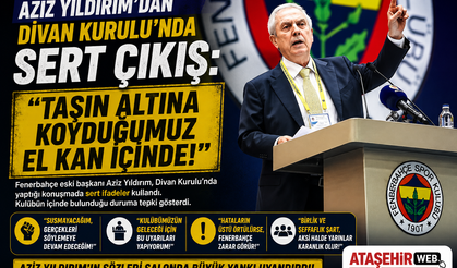 AZİZ YILDIRIM'DAN DİVAN KURULU'NDA SERT ÇIKIŞ