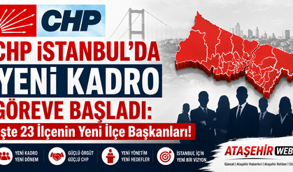 CHP İSTANBUL’DA YENİ KADRO GÖREVE BAŞLADI
