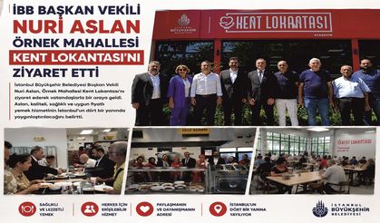 İBB BAŞKAN VEKİLİ NURİ ASLAN ÖRNEK MAHALLESİ KENT LOKANTASI'NI ZİYARET ETTİ