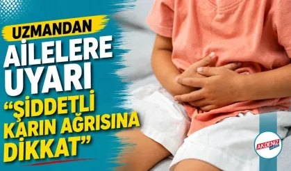 ŞİDDETLİ KARIN AĞRISINA DİKKAT!