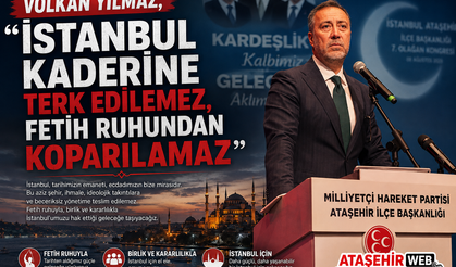 Volkan Yılmaz, "İstanbul Kaderine Terk Edilemez, Fetih Ruhundan Koparılamaz"