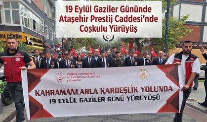 19 Eylül Gaziler Gününde  Ataşehir Prestij Caddesi’nde Coşkulu Yürüyüş