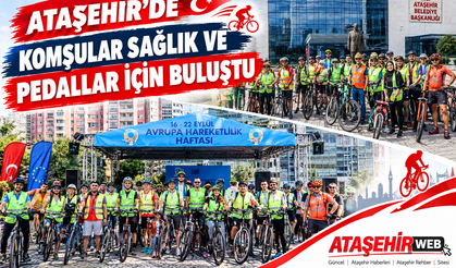 Ataşehir’de Komşular Sağlık ve Pedallar İçin Buluştu