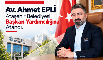 Av. Ahmet Epli Belediye Başkan Yardımcılığına Atandı