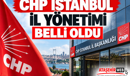 CHP İstanbul İl Yönetimi Belli Oldu