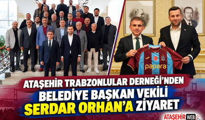 Ataşehir Trabzonlular Derneği’nden Belediye Başkan Vekili Serdar Orhan’a  Ziyaret