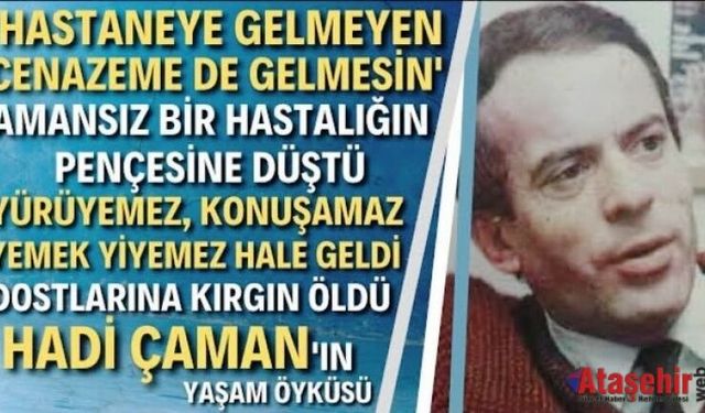 HADİ ÇAMAN'IN YAŞAM ÖYKÜSÜ