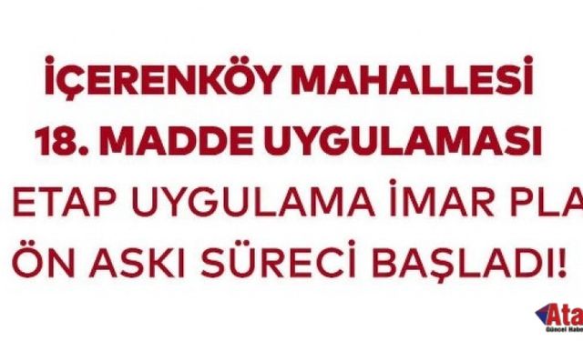 İçerenköy’de 22. Etap İmar Planı Askıya Çıktı: