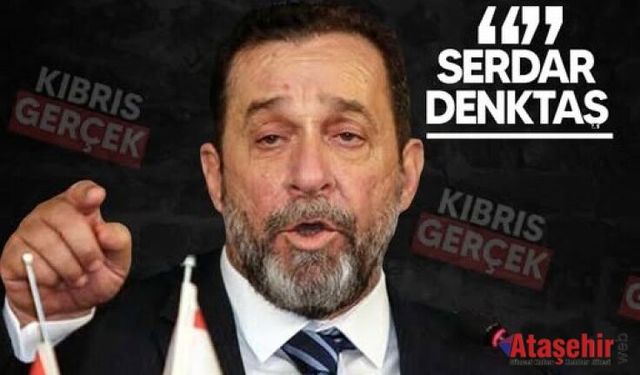 Serdar Denktaş: “Ne Rum’a yama, ne de Türkiye’ye vilayet olmam!”
