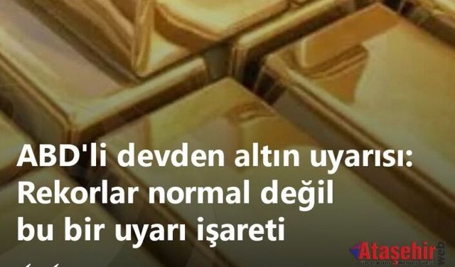 Altında Rekorlar Uyarı Veriyor