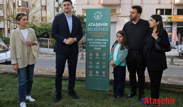 ŞEHİDİN İSMİ ATAŞEHİR’DE BİR PARKTA YAŞAYACAK