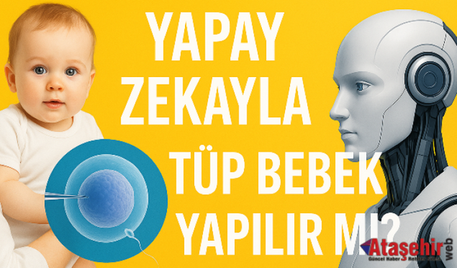 Yapay zekayla tüp bebek yapılır mı?