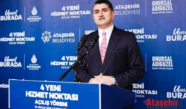 ATAŞEHİR’DE AYNI GÜNDE 4 YENİ HİZMETİN AÇILIŞI YAPILDI