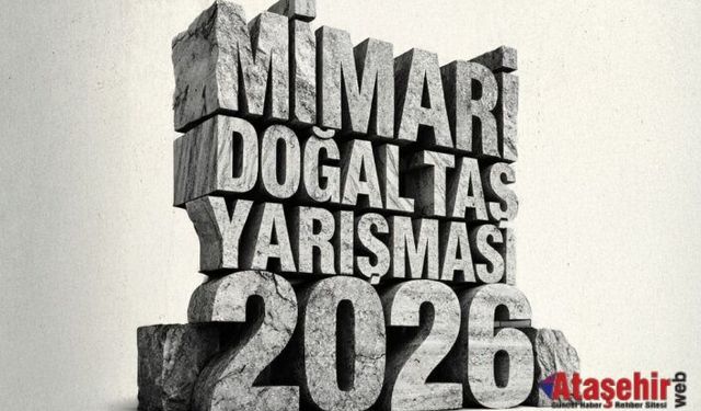 13. Mimari Doğal Taş Yarışması’nda Proje Teslim Tarihi Uzatıldı! Son Başvuru Tarihi: 27 Şubat 2026