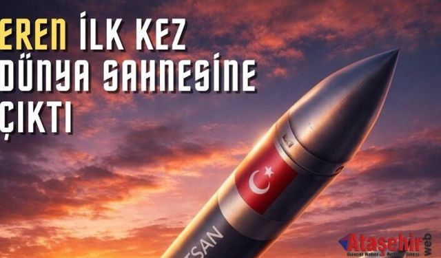 Türk Savunma Sanayisinde "EREN" Dönemi: İlk Kez Dünya Sahnesinde!