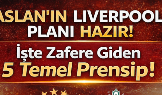 Aslan'ın Liverpool Planı Hazır! İşte Zafere Giden 5 Temel Prensip