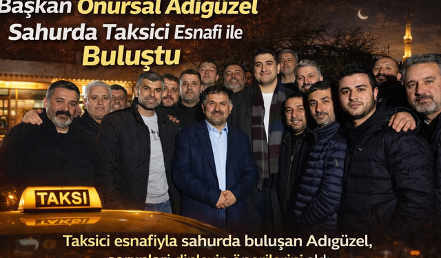 Başkan Adıgüzel Taksici Esnafıyla Sahur'da Buluştu