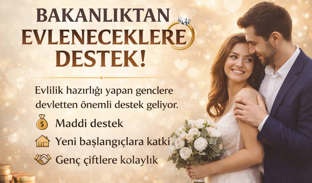 EVLENECEK GENÇLERE DEV DESTEK!