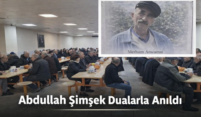 İçerenköy’de Vefa Buluşması: Abdullah Şimşek Dualarla Anıldı!