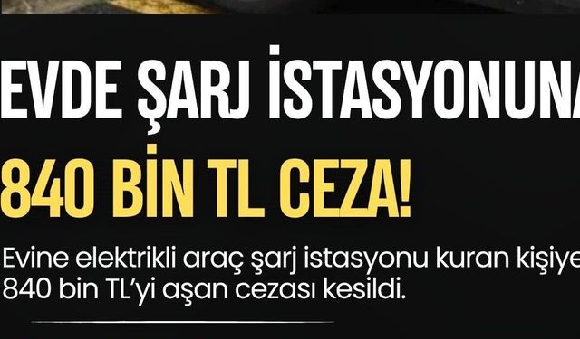 İstanbul’da Onaysız Şarj İstasyonu Kuran Doktora 840 Bin TL Ceza!