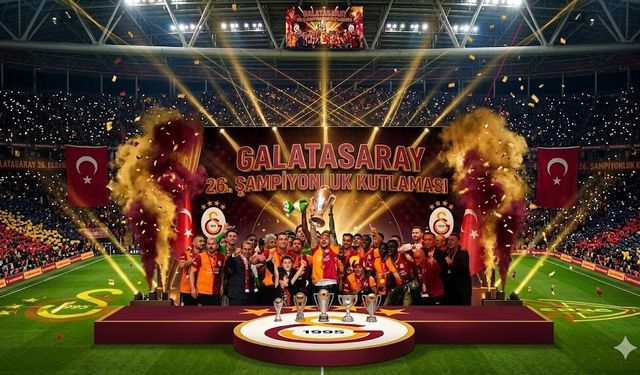 GALATASARAY 26. ŞAMPİYONLUĞUNU GÖRKEMLİ BİR TÖRENLE KUTLADI