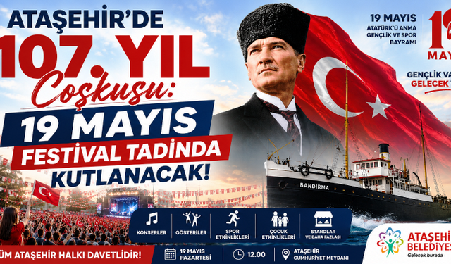 Ataşehir’de 107. Yıl Coşkusu: 19 Mayıs Festival Tadında Kutlanacak!