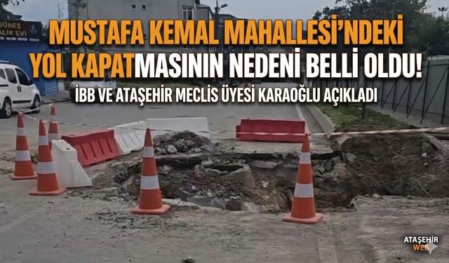 Mustafa Kemal Mahallesi’ndeki Yol Kapatmasının Nedeni Belli Oldu!
