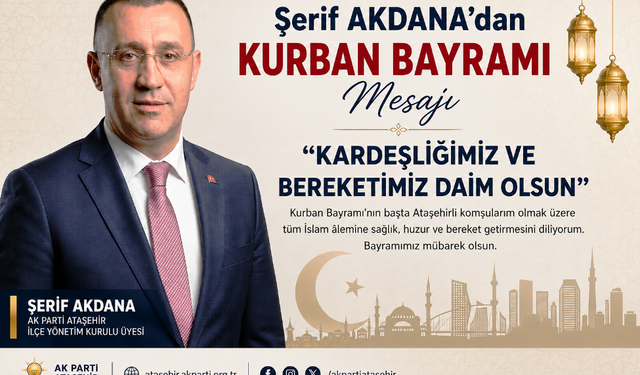 Şerif Akdana’dan Kurban Bayram Mesajı: "Kardeşliğimiz ve Bereketimiz Daim Olsun"