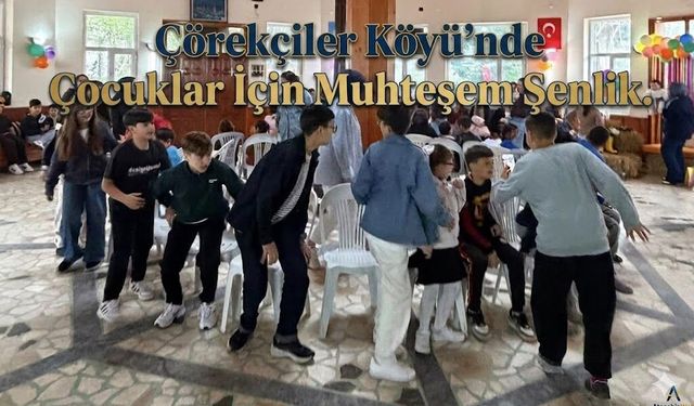Çörekçiler Köyü’nde Çocuklar İçin Muhteşem Şenlik!