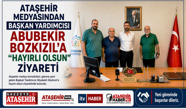 ATAŞEHİR MEDYASINDAN BAŞKAN YARDIMCISI ABUBEKİR BOZKIZIL’A "HAYIRLI OLSUN" ZİYARETİ