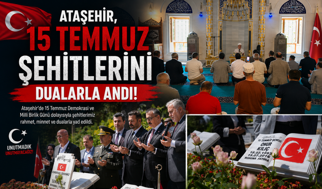 Ataşehir, 15 Temmuz Şehitlerini Dualarla Andı!